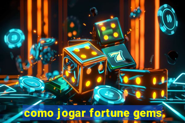 como jogar fortune gems